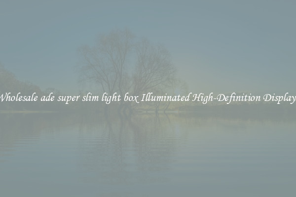 Wholesale ade super slim light box Illuminated High-Definition Displays 