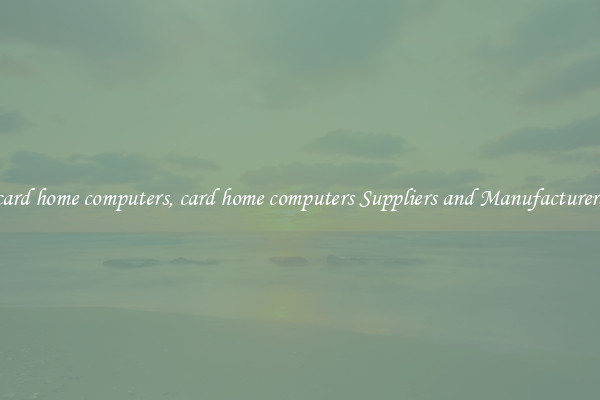 card home computers, card home computers Suppliers and Manufacturers