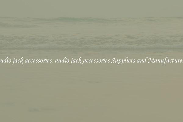 audio jack accessories, audio jack accessories Suppliers and Manufacturers