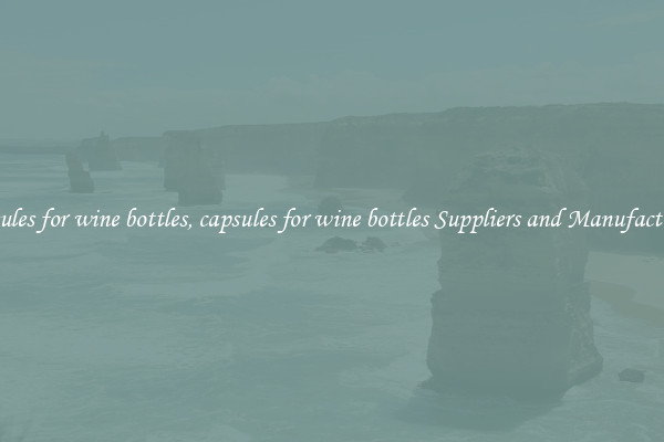 capsules for wine bottles, capsules for wine bottles Suppliers and Manufacturers