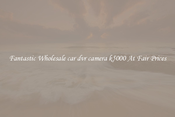Fantastic Wholesale car dvr camera k5000 At Fair Prices