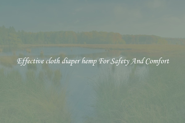 Effective cloth diaper hemp For Safety And Comfort