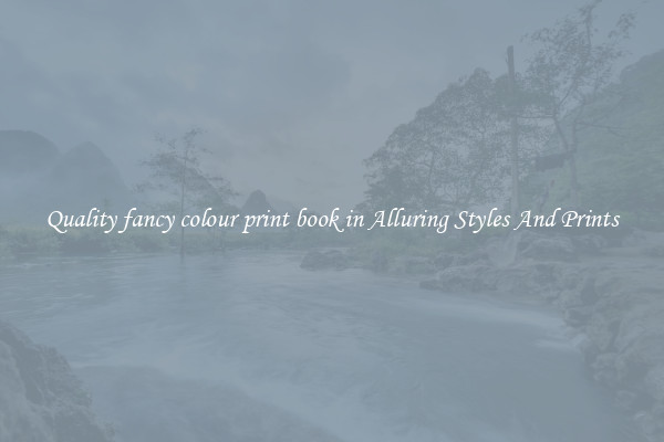 Quality fancy colour print book in Alluring Styles And Prints