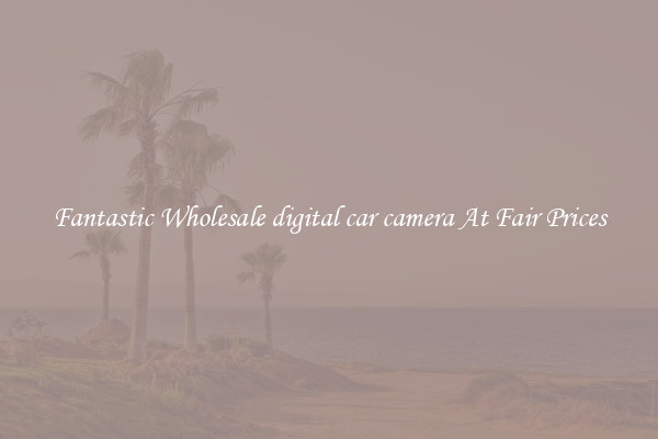 Fantastic Wholesale digital car camera At Fair Prices
