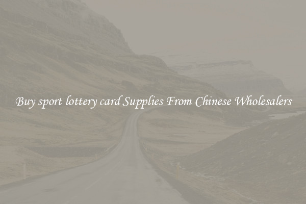 Buy sport lottery card Supplies From Chinese Wholesalers