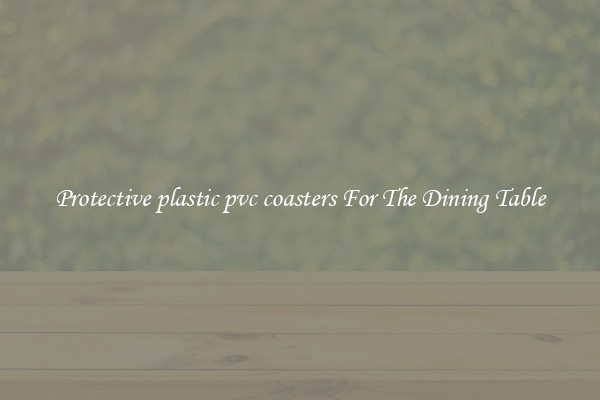 Protective plastic pvc coasters For The Dining Table