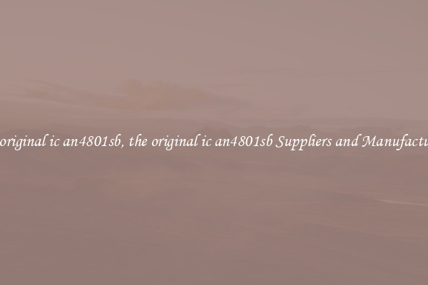 the original ic an4801sb, the original ic an4801sb Suppliers and Manufacturers