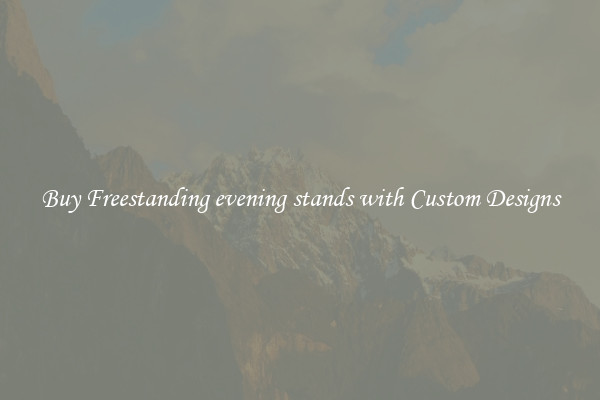 Buy Freestanding evening stands with Custom Designs