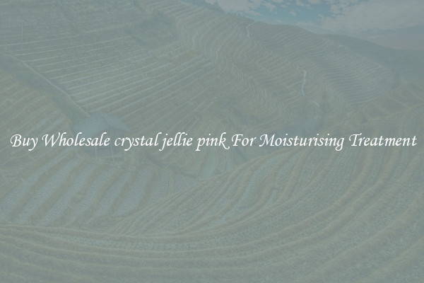 Buy Wholesale crystal jellie pink For Moisturising Treatment