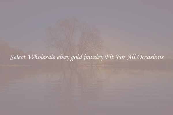 Select Wholesale ebay gold jewelry Fit For All Occasions