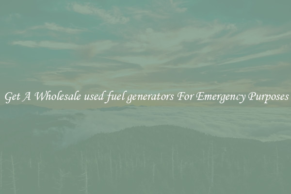 Get A Wholesale used fuel generators For Emergency Purposes