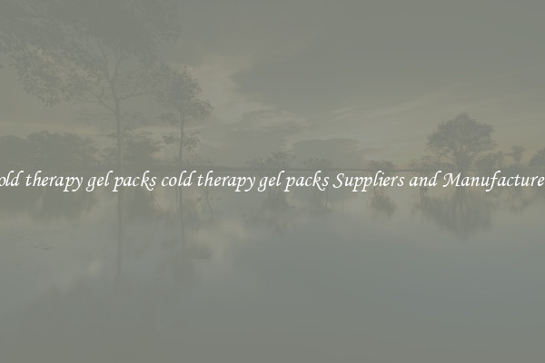 cold therapy gel packs cold therapy gel packs Suppliers and Manufacturers