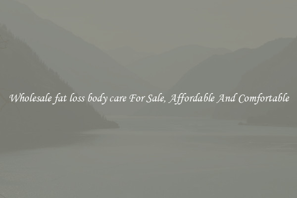 Wholesale fat loss body care For Sale, Affordable And Comfortable