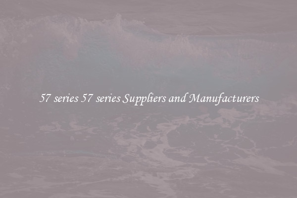 57 series 57 series Suppliers and Manufacturers