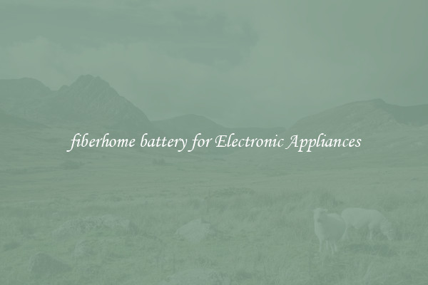 fiberhome battery for Electronic Appliances