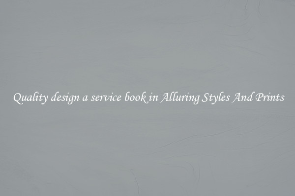 Quality design a service book in Alluring Styles And Prints