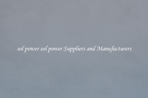 sol power sol power Suppliers and Manufacturers