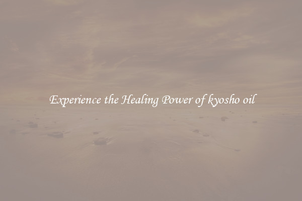 Experience the Healing Power of kyosho oil
