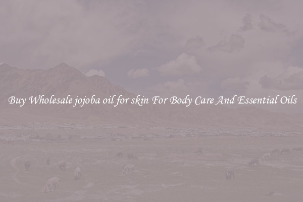 Buy Wholesale jojoba oil for skin For Body Care And Essential Oils