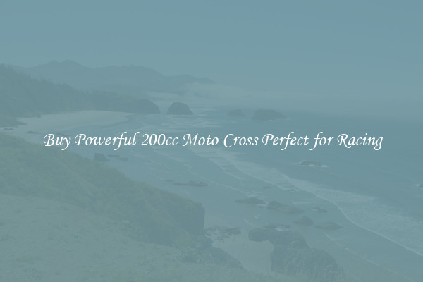 Buy Powerful 200cc Moto Cross Perfect for Racing
