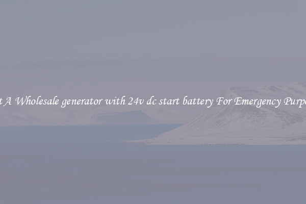 Get A Wholesale generator with 24v dc start battery For Emergency Purposes